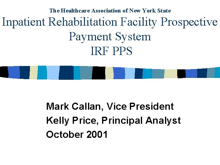 The Healthcare Association of New York State Inpatient Rehabilitation Facility Prospective Payment System IRF