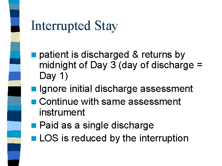 Interrupted Stay n patient is discharged & returns by midnight of Day 3 (day