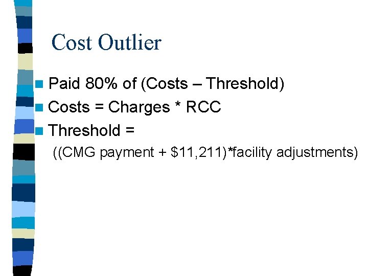 Cost Outlier n Paid 80% of (Costs – Threshold) n Costs = Charges *