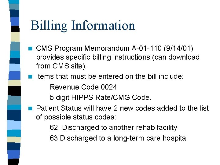 Billing Information CMS Program Memorandum A-01 -110 (9/14/01) provides specific billing instructions (can download