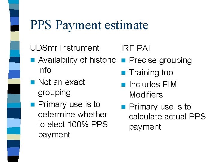 PPS Payment estimate UDSmr Instrument n Availability of historic info n Not an exact