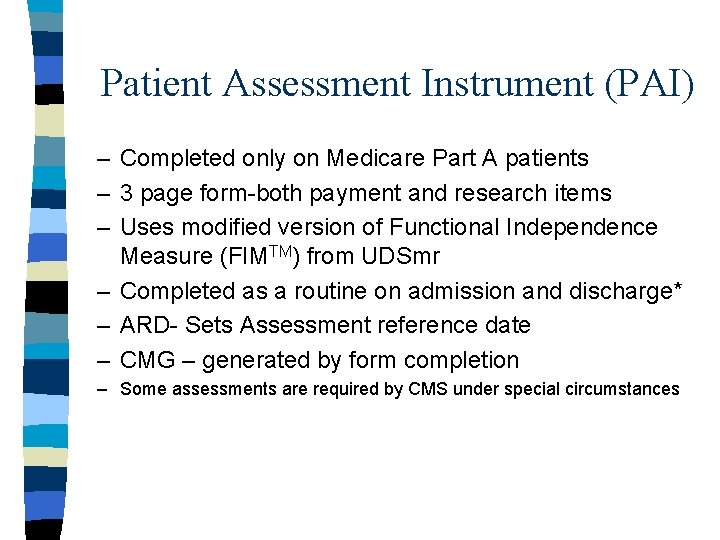 Patient Assessment Instrument (PAI) – Completed only on Medicare Part A patients – 3