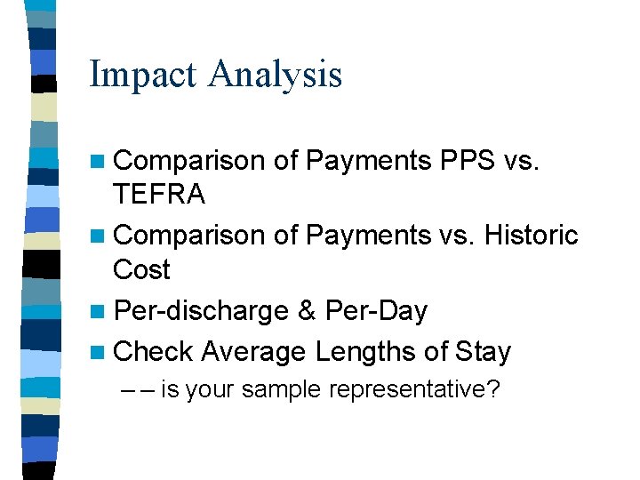 Impact Analysis n Comparison of Payments PPS vs. TEFRA n Comparison of Payments vs.