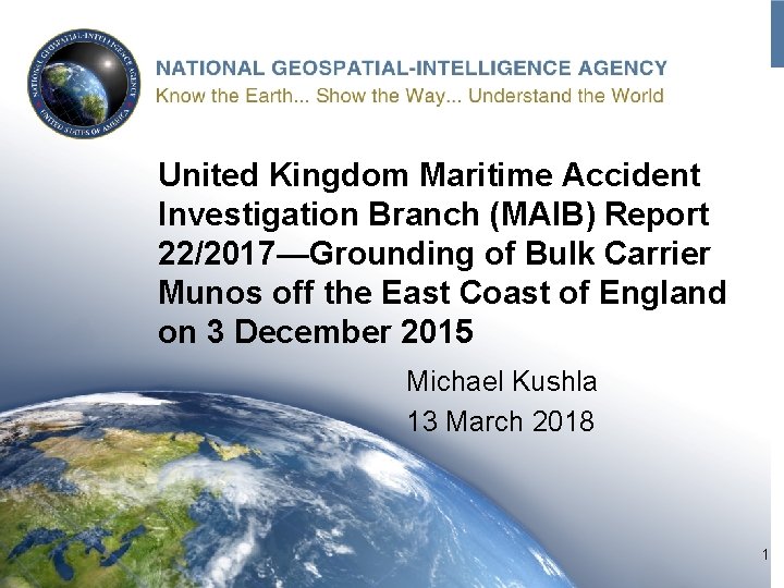 UNCLASSIFIED United Kingdom Maritime Accident Investigation Branch (MAIB) Report 22/2017—Grounding of Bulk Carrier Munos