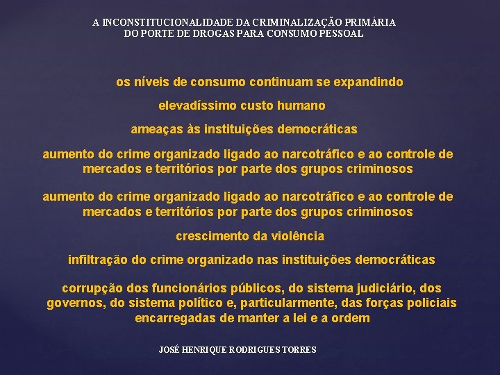 A INCONSTITUCIONALIDADE DA CRIMINALIZAÇÃO PRIMÁRIA DO PORTE DE DROGAS PARA CONSUMO PESSOAL os níveis