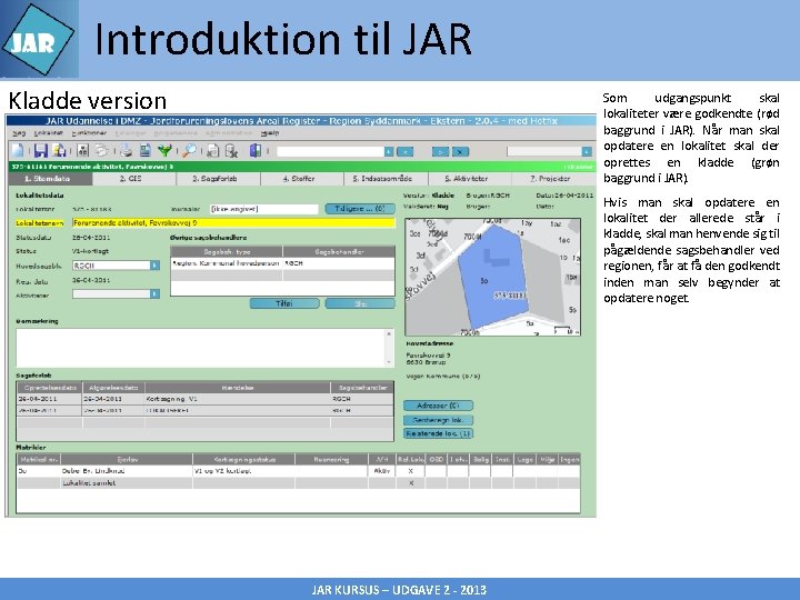 Introduktion til JAR Kladde version Som udgangspunkt skal lokaliteter være godkendte (rød baggrund i