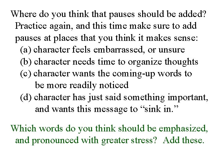 Where do you think that pauses should be added? Practice again, and this time