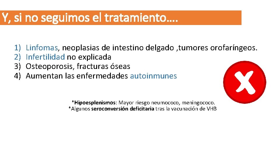Y, si no seguimos el tratamiento…. 1) 2) 3) 4) Linfomas, neoplasias de intestino