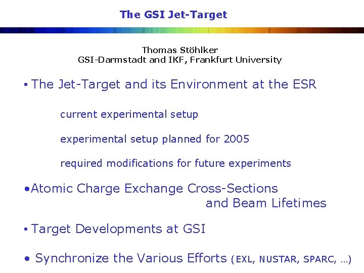 The GSI Jet-Target Thomas Stöhlker GSI-Darmstadt and IKF, Frankfurt University • The Jet-Target and