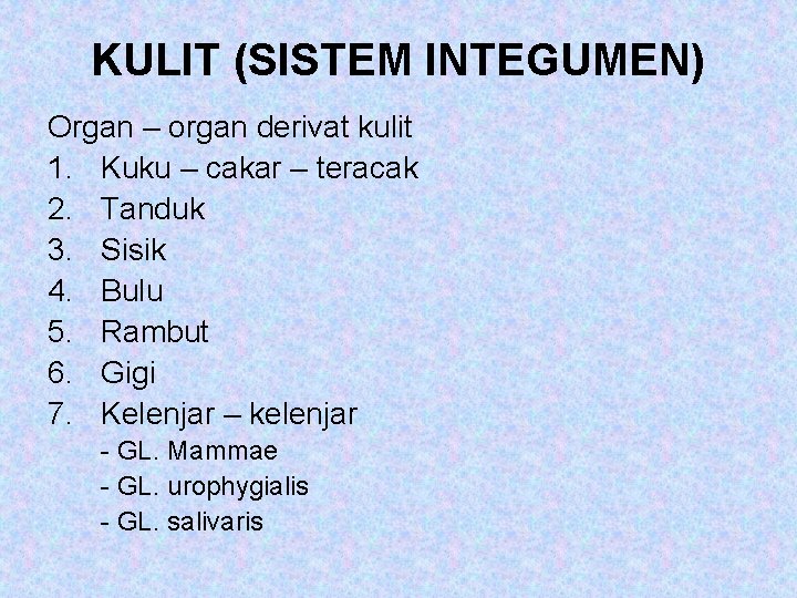 KULIT (SISTEM INTEGUMEN) Organ – organ derivat kulit 1. Kuku – cakar – teracak