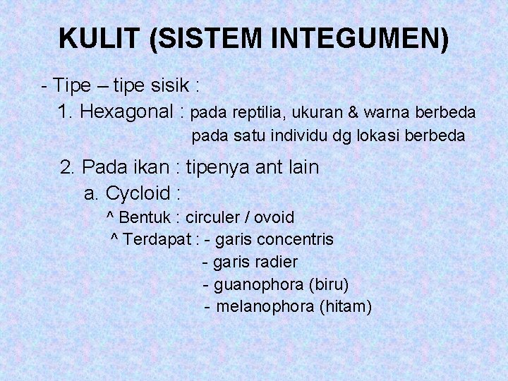 KULIT (SISTEM INTEGUMEN) - Tipe – tipe sisik : 1. Hexagonal : pada reptilia,