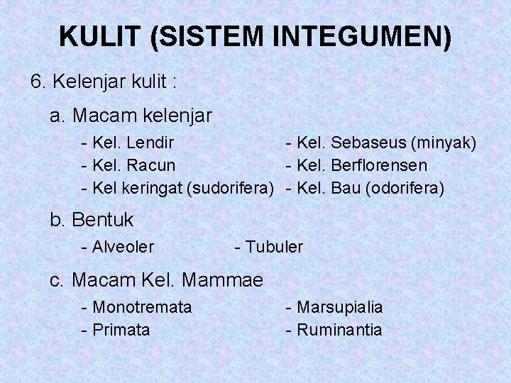 KULIT (SISTEM INTEGUMEN) 6. Kelenjar kulit : a. Macam kelenjar - Kel. Lendir -