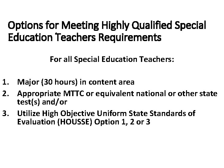 Options for Meeting Highly Qualified Special Education Teachers Requirements For all Special Education Teachers: