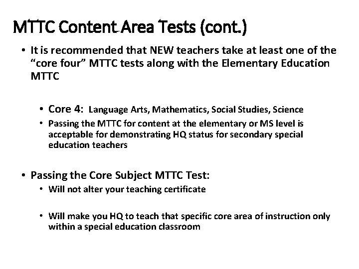 MTTC Content Area Tests (cont. ) • It is recommended that NEW teachers take