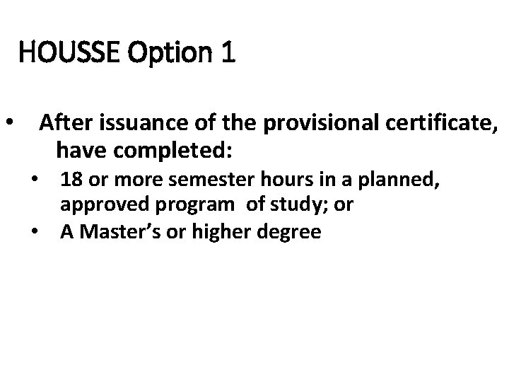 HOUSSE Option 1 • After issuance of the provisional certificate, have completed: • 18