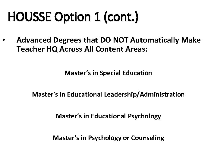 HOUSSE Option 1 (cont. ) • Advanced Degrees that DO NOT Automatically Make Teacher