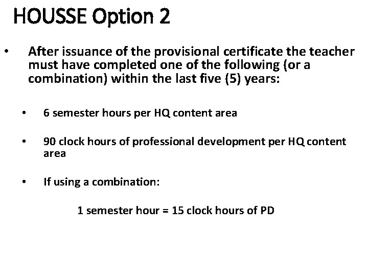 HOUSSE Option 2 After issuance of the provisional certificate the teacher must have completed