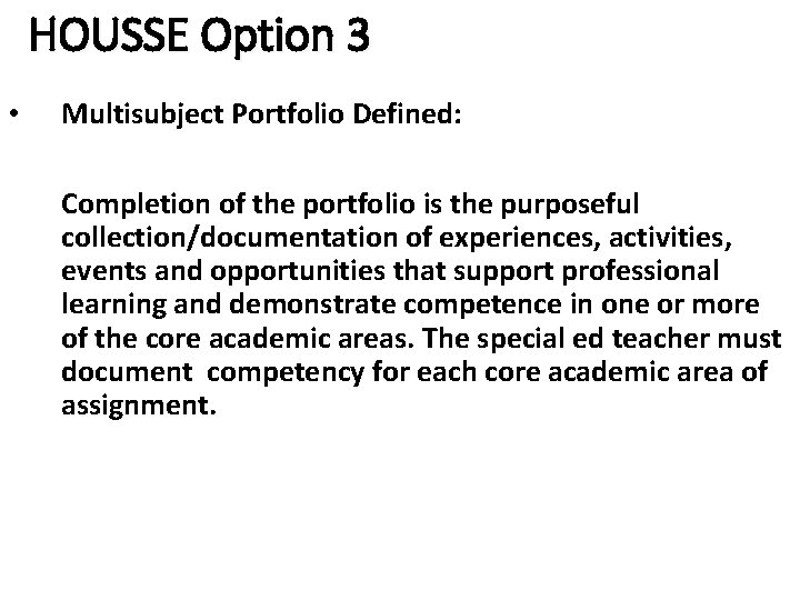 HOUSSE Option 3 • Multisubject Portfolio Defined: Completion of the portfolio is the purposeful
