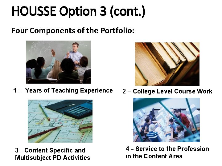 HOUSSE Option 3 (cont. ) Four Components of the Portfolio: 1 – Years of