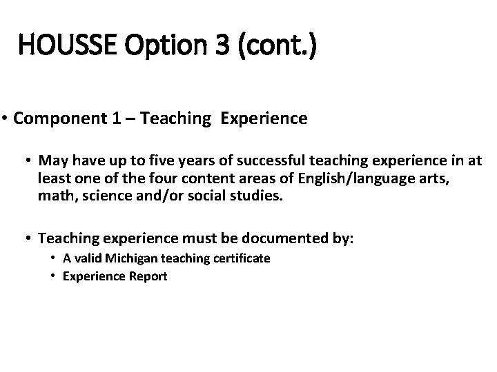 HOUSSE Option 3 (cont. ) • Component 1 – Teaching Experience • May have