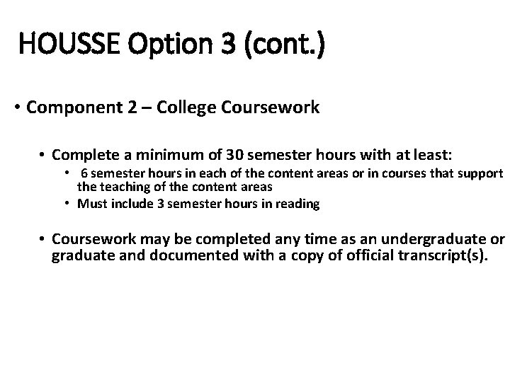 HOUSSE Option 3 (cont. ) • Component 2 – College Coursework • Complete a