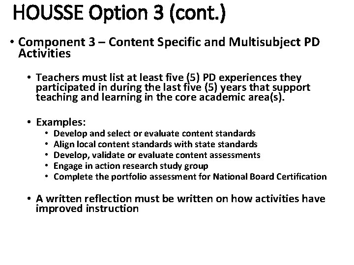 HOUSSE Option 3 (cont. ) • Component 3 – Content Specific and Multisubject PD