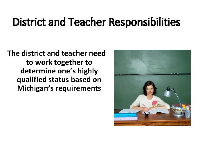 District and Teacher Responsibilities The district and teacher need to work together to determine