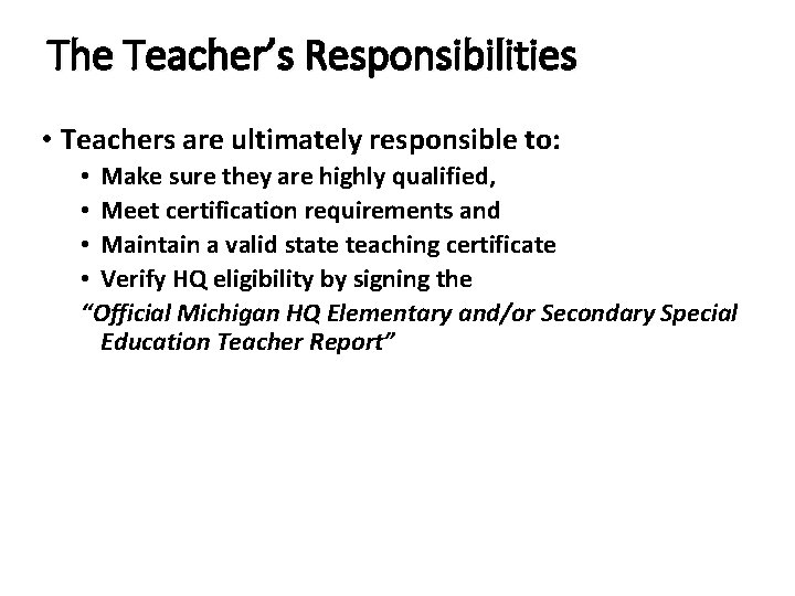The Teacher’s Responsibilities • Teachers are ultimately responsible to: • Make sure they are