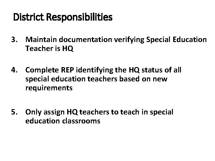 District Responsibilities 3. Maintain documentation verifying Special Education Teacher is HQ 4. Complete REP