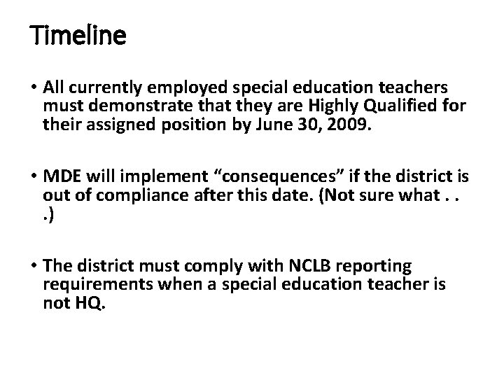 Timeline • All currently employed special education teachers must demonstrate that they are Highly