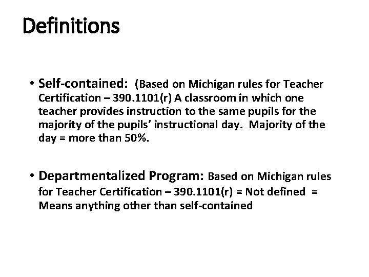 Definitions • Self-contained: (Based on Michigan rules for Teacher Certification – 390. 1101(r) A