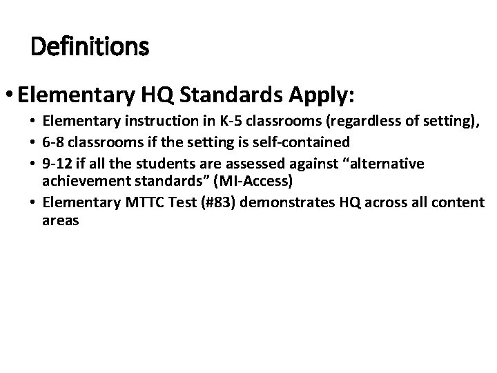 Definitions • Elementary HQ Standards Apply: • Elementary instruction in K-5 classrooms (regardless of