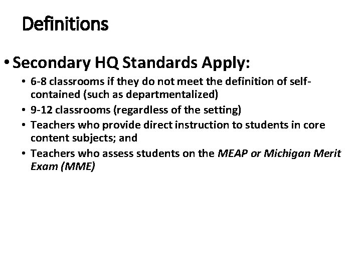 Definitions • Secondary HQ Standards Apply: • 6 -8 classrooms if they do not