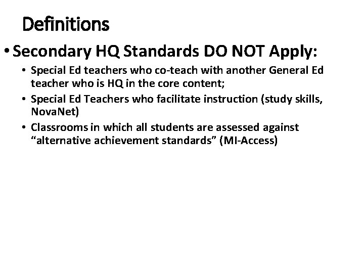 Definitions • Secondary HQ Standards DO NOT Apply: • Special Ed teachers who co-teach