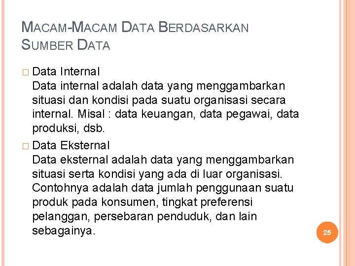 MACAM-MACAM DATA BERDASARKAN SUMBER DATA � Data Internal Data internal adalah data yang menggambarkan