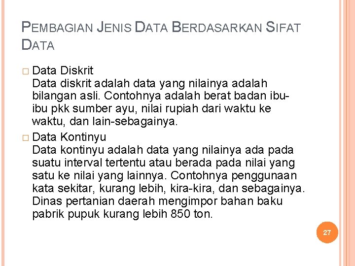 PEMBAGIAN JENIS DATA BERDASARKAN SIFAT DATA � Data Diskrit Data diskrit adalah data yang