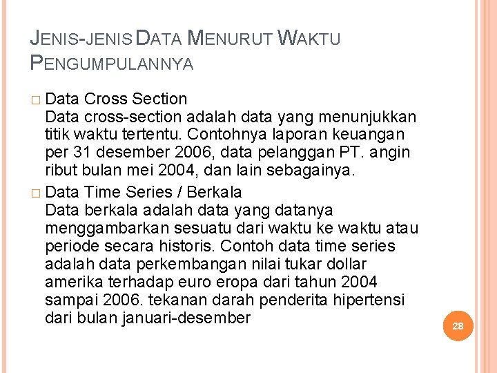 JENIS-JENIS DATA MENURUT WAKTU PENGUMPULANNYA � Data Cross Section Data cross-section adalah data yang