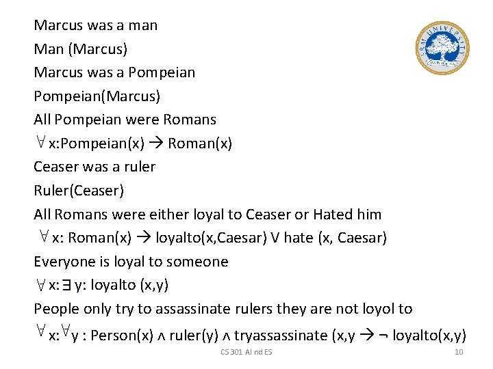 Marcus was a man Man (Marcus) Marcus was a Pompeian(Marcus) All Pompeian were Romans