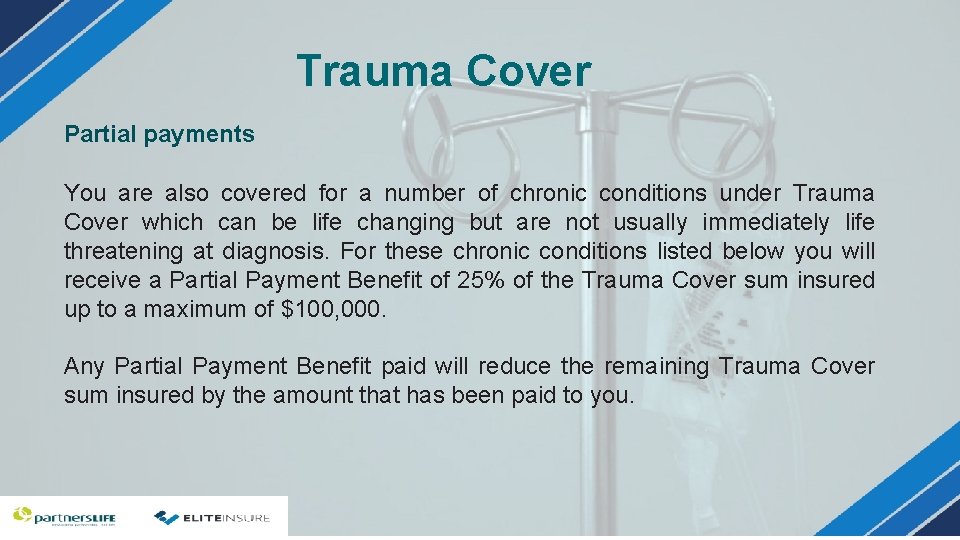 Trauma Cover Partial payments You are also covered for a number of chronic conditions Trauma Cover Partial payments You are also covered for a number of chronic conditions