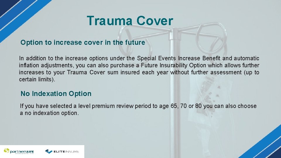 Trauma Cover Option to increase cover in the future In addition to the increase