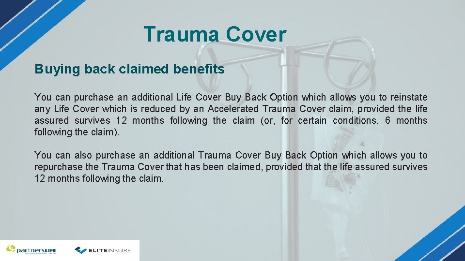 Trauma Cover Buying back claimed benefits You can purchase an additional Life Cover Buy Trauma Cover Buying back claimed benefits You can purchase an additional Life Cover Buy
