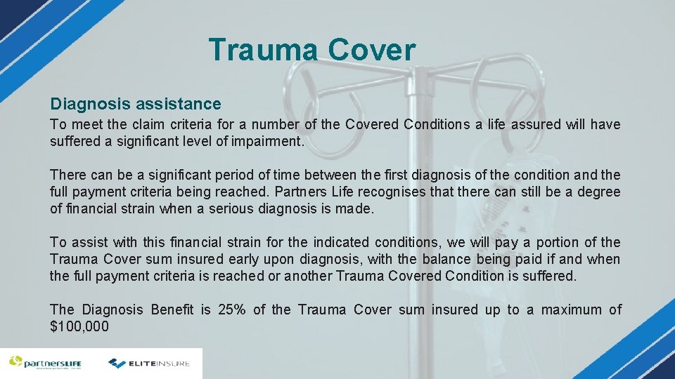 Trauma Cover Diagnosis assistance To meet the claim criteria for a number of the Trauma Cover Diagnosis assistance To meet the claim criteria for a number of the