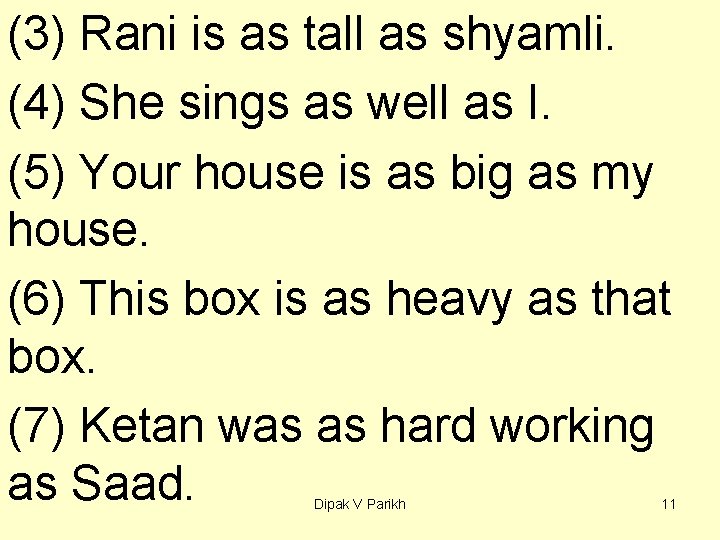 (3) Rani is as tall as shyamli. (4) She sings as well as I.