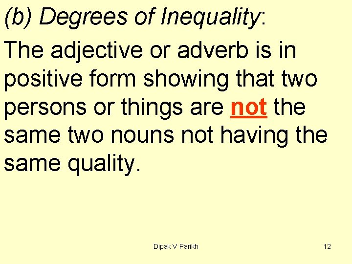 (b) Degrees of Inequality: The adjective or adverb is in positive form showing that
