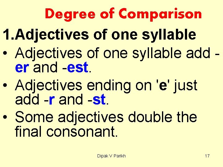 Degree of Comparison 1. Adjectives of one syllable • Adjectives of one syllable add