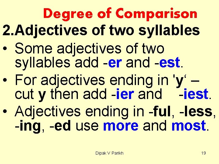 Degree of Comparison 2. Adjectives of two syllables • Some adjectives of two syllables