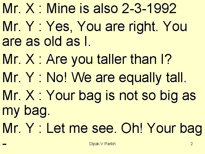 Mr. X : Mine is also 2 -3 -1992 Mr. Y : Yes, You
