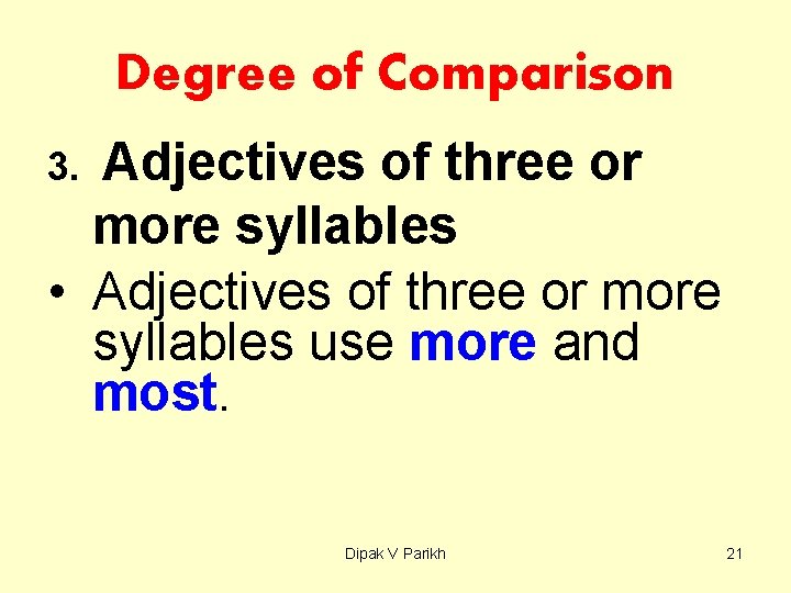 Degree of Comparison Adjectives of three or more syllables • Adjectives of three or