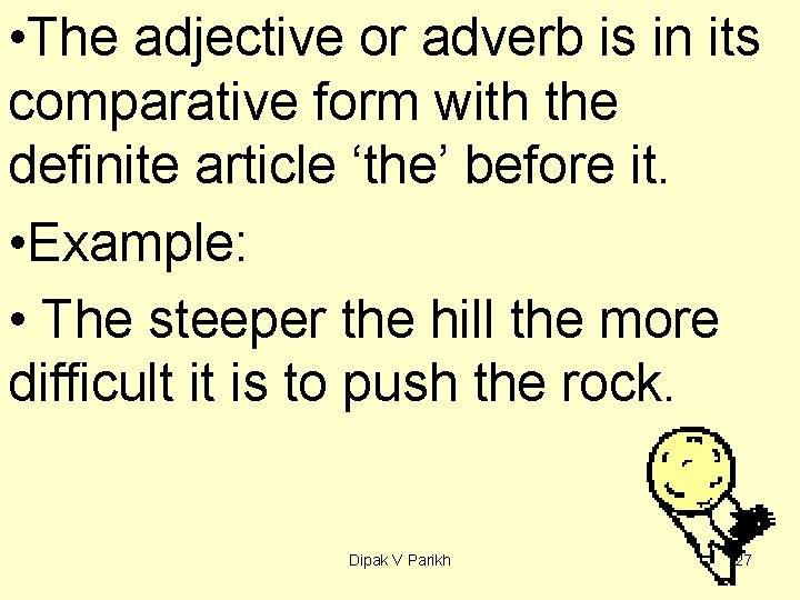  • The adjective or adverb is in its comparative form with the definite