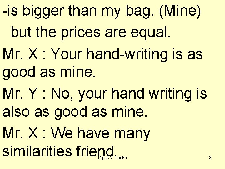 -is bigger than my bag. (Mine) but the prices are equal. Mr. X :
